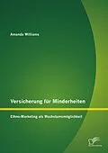 E-Book (pdf) Versicherung für Minderheiten: Ethno-Marketing als Wachstumsmöglichkeit von Amanda Williams