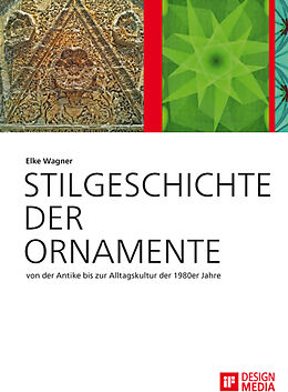 E-Book (pdf) Stilgeschichte der Ornamente: von der Antike bis zur Alltagskultur der 1980er Jahre von Elke Wagner