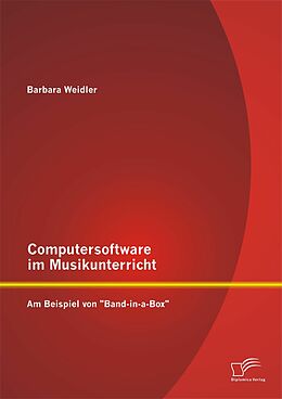 E-Book (pdf) Computersoftware im Musikunterricht: Am Beispiel von "Band-in-a-Box" von Barbara Weidler