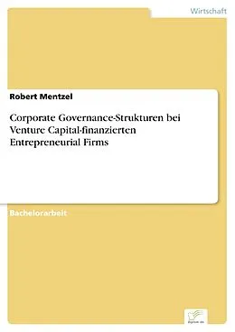 E-Book (pdf) Corporate Governance-Strukturen bei Venture Capital-finanzierten Entrepreneurial Firms von Robert Mentzel