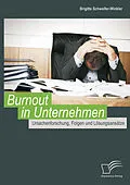 E-Book (pdf) Burnout in Unternehmen: Ursachenforschung, Folgen und Lösungsansätze von Brigitte Schweifer-Winkler