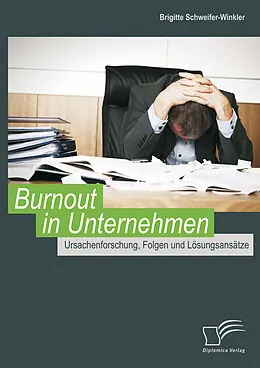 E-Book (pdf) Burnout in Unternehmen: Ursachenforschung, Folgen und Lösungsansätze von Brigitte Schweifer-Winkler