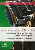 E-Book (pdf) Automobilhersteller auf dem Weg in die Nachhaltigkeit: Individualverkehr im Aufbruch ins 21. Jahrhundert von Brigitte Fritsch