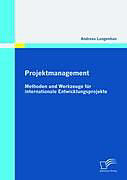 Projektmanagement: Methoden und Werkzeuge für internationale Entwicklungsprojekte