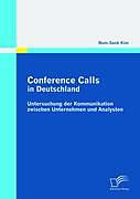 Kartonierter Einband Conference Calls in Deutschland: Untersuchung der Kommunikation zwischen Unternehmen und Analysten von Bum-Seok Kim
