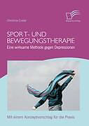 Kartonierter Einband Sport- und Bewegungstherapie: Eine wirksame Methode gegen Depressionen von Christina Custal