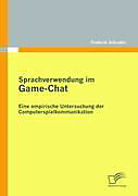 Kartonierter Einband Sprachverwendung im Game-Chat: Eine empirische Untersuchung der Computerspielkommunikation von Frederik Schrader