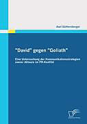 Kartonierter Einband "David" gegen "Goliath": Eine Untersuchung der Kommunikationsstrategien zweier Akteure im PR-Konflikt von Axel Güttersberger
