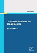 Kartonierter Einband Juristische Probleme der Headhunter: Recht und Praxis von Dennis Klein