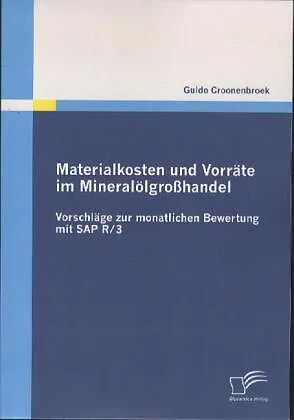 Materialkosten und Vorräte im Mineralölgroßhandel: Vorschläge zur monatlichen Bewertung mit SAP R/3