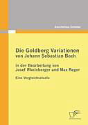 Kartonierter Einband Die Goldberg Variationen von Johann Sebastian Bach in der Bearbeitung von Josef Rheinberger und Max Reger von Ann-Helena Schlüter