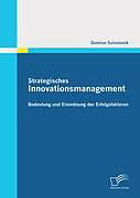 Kartonierter Einband Strategisches Innovationsmanagement: Bedeutung und Einordnung der Erfolgsfaktoren von Damian Salamonik