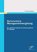 Kartonierter Einband Wertorientierte Managementvergütung: Der optimale Einsatz von Anreizsystemen für Manager von Franziska Gaßner
