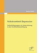 Kartonierter Einband Volkskrankheit Depression: Selbsthilfegruppen als Unterstützung in der Krankheitsbewältigung von Natalia Schütz