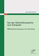 Kartonierter Einband Von der Hollerithmaschine zum Computer: IBM Datenverarbeitung in der Verwaltung von Franz Haurenherm