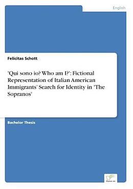Couverture cartonnée 'Qui sono io? Who am I?': Fictional Representation of Italian American Immigrants  Search for Identity in 'The Sopranos' de Felicitas Schott