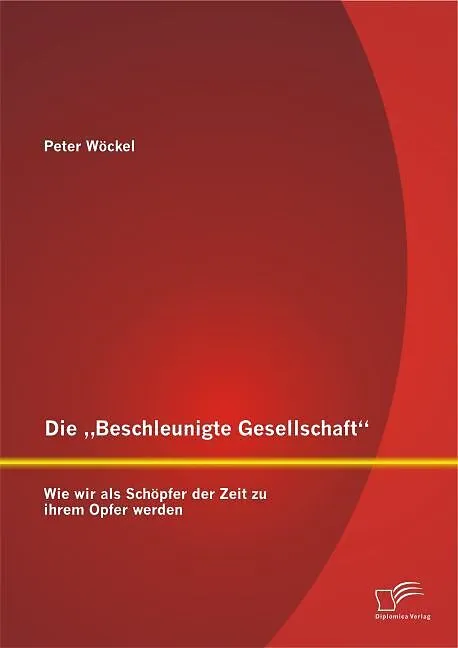 Die "Beschleunigte Gesellschaft": Wie wir als Schöpfer der Zeit zu ihrem Opfer werden