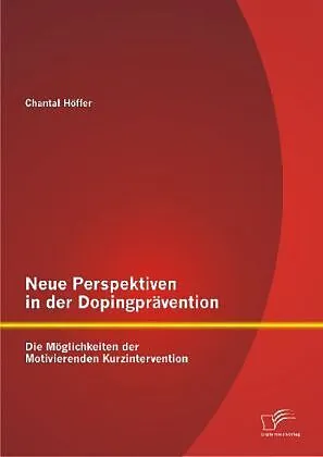 Neue Perspektiven in der Dopingprävention: Die Möglichkeiten der Motivierenden Kurzintervention