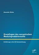 Kartonierter Einband Grundlagen des europäischen Medizinprodukterechts: Einführung in die CE-Kennzeichnung von Alexander Walter
