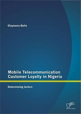 Couverture cartonnée Mobile Telecommunication Customer Loyalty in Nigeria: Determining factors de Olayiwola Bello