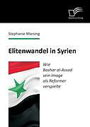 Kartonierter Einband Elitenwandel in Syrien: Wie Bashar al-Assad sein Image als Reformer verspielte von Stephanie Marsing