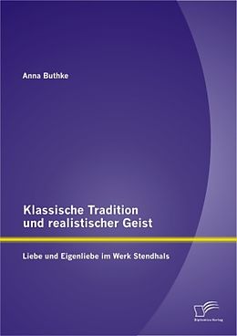 Kartonierter Einband Klassische Tradition und realistischer Geist: Liebe und Eigenliebe im Werk Stendhals von Anna Buthke