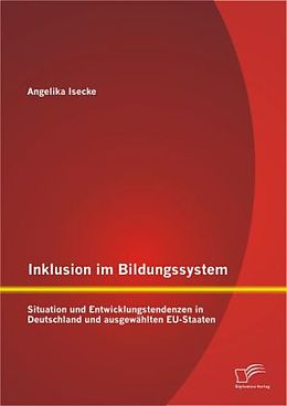 Kartonierter Einband Inklusion im Bildungssystem: Situation und Entwicklungstendenzen in Deutschland und ausgewählten EU-Staaten von Angelika Isecke