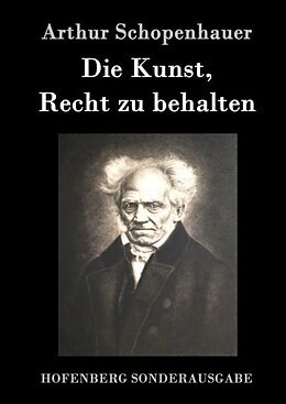 Fester Einband Die Kunst, Recht zu behalten von Arthur Schopenhauer