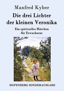 Kartonierter Einband Die drei Lichter der kleinen Veronika von Manfred Kyber