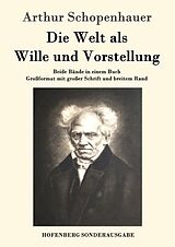 Kartonierter Einband Die Welt als Wille und Vorstellung von Arthur Schopenhauer