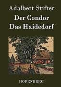 Fester Einband Der Condor / Das Haidedorf von Adalbert Stifter