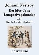 Der böse Geist Lumpazivagabundus oder Das liederliche Kleeblatt