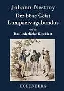 Der böse Geist Lumpazivagabundus oder Das liederliche Kleeblatt