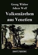 Fester Einband Volksmärchen aus Venetien von Georg Widter, Adam Wolf