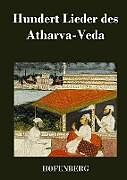 Fester Einband Hundert Lieder des Atharva-Veda von Anonym
