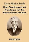 Kartonierter Einband Meine Wanderungen und Wandlungen mit dem Reichsfreiherrn von Stein von Ernst Moritz Arndt