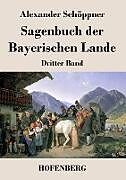 Kartonierter Einband Sagenbuch der Bayerischen Lande von Alexander Schöppner