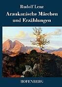 Fester Einband Araukanische Märchen und Erzählungen von Rudolf Lenz