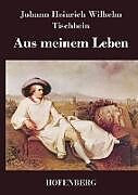 Fester Einband Aus meinem Leben von Johann Heinrich Wilhelm Tischbein
