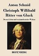 Kartonierter Einband Christoph Willibald Ritter von Gluck von Anton Schmid