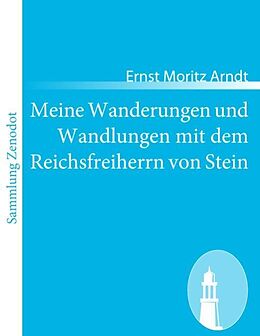 Kartonierter Einband Meine Wanderungen und Wandlungen mit dem Reichsfreiherrn von Stein von Ernst Moritz Arndt