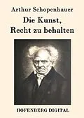 E-Book (epub) Die Kunst, Recht zu behalten von Arthur Schopenhauer