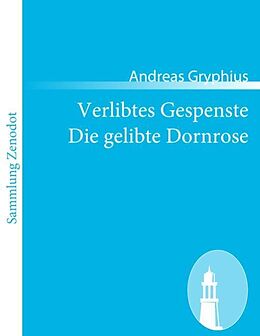 Kartonierter Einband Verlibtes Gespenste Die gelibte Dornrose von Andreas Gryphius