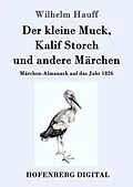 E-Book (epub) Der kleine Muck, Kalif Storch und andere Märchen von Wilhelm Hauff