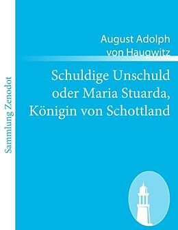 Kartonierter Einband Schuldige Unschuld oder Maria Stuarda, Königin von Schottland von August Adolph von Haugwitz