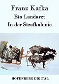 E-Book (epub) Ein Landarzt / In der Strafkolonie von Franz Kafka