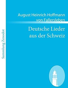 Kartonierter Einband Deutsche Lieder aus der Schweiz von August Heinrich Hoffmann von Fallersleben