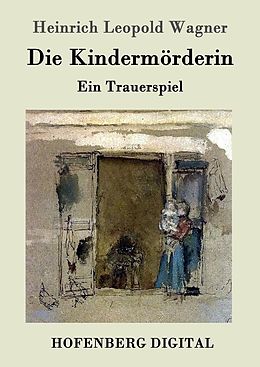 E-Book (epub) Die Kindermörderin von Heinrich Leopold Wagner