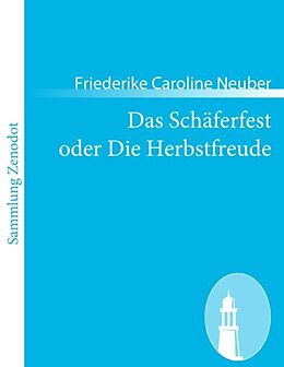 Kartonierter Einband Das Schäferfest oder Die Herbstfreude von Friederike Caroline Neuber