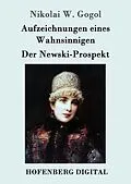 E-Book (epub) Aufzeichnungen eines Wahnsinnigen / Der Newski-Prospekt von Nikolai W. Gogol